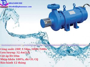 Máy bơm chìm 1.5Kw, 2HP, 380V giá rẻ bán ở đâu?